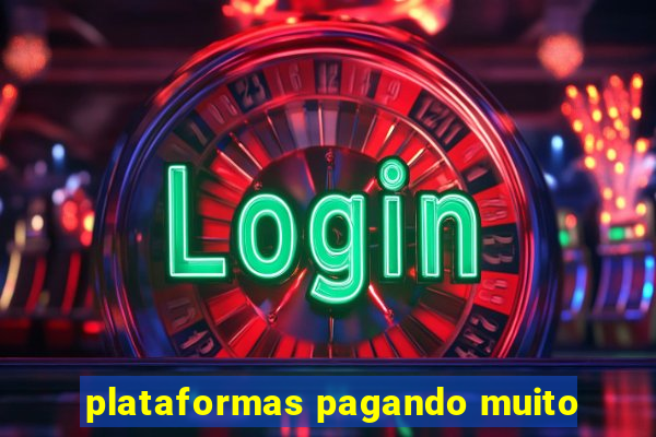 plataformas pagando muito